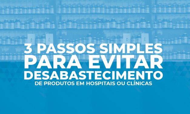 3 passos para evitar o desabastecimento de suprimentos hospitalares