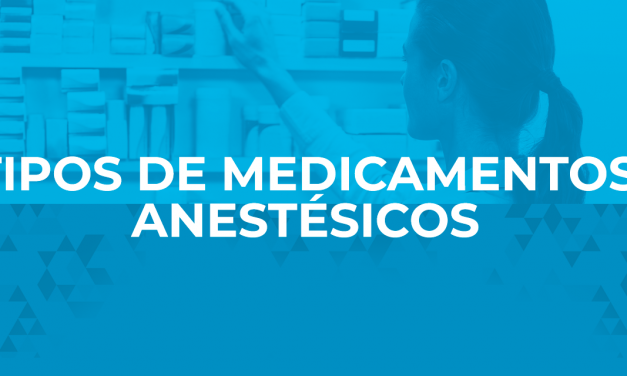 Tipos de medicamentos anestésicos