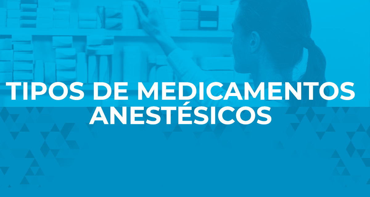 Tipos de medicamentos anestésicos